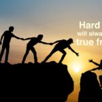 Hard Times Will Always Show True Friends