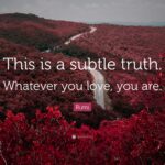 Whatever You Love, You Are