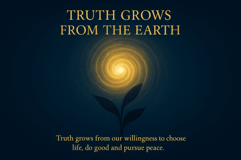 Truth grows from the Earth