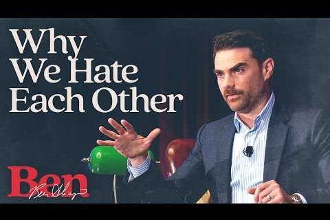 Ben Shapiro on "Why We Hate Each Other"